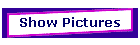 Show Pictures