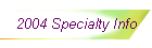 2004 Specialty Info